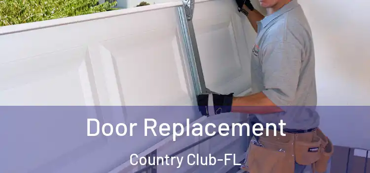  Door Replacement Country Club-FL