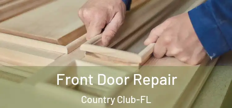  Front Door Repair Country Club-FL